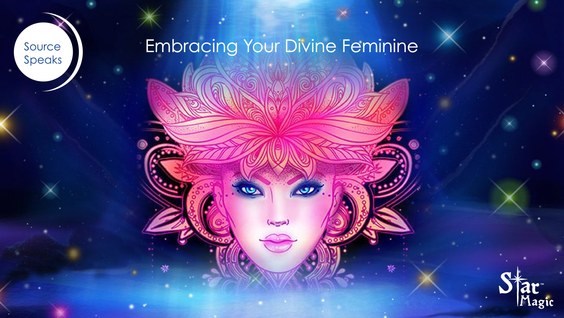 Source Speaks – EMBRACING YOUR DIVINE FEMININE