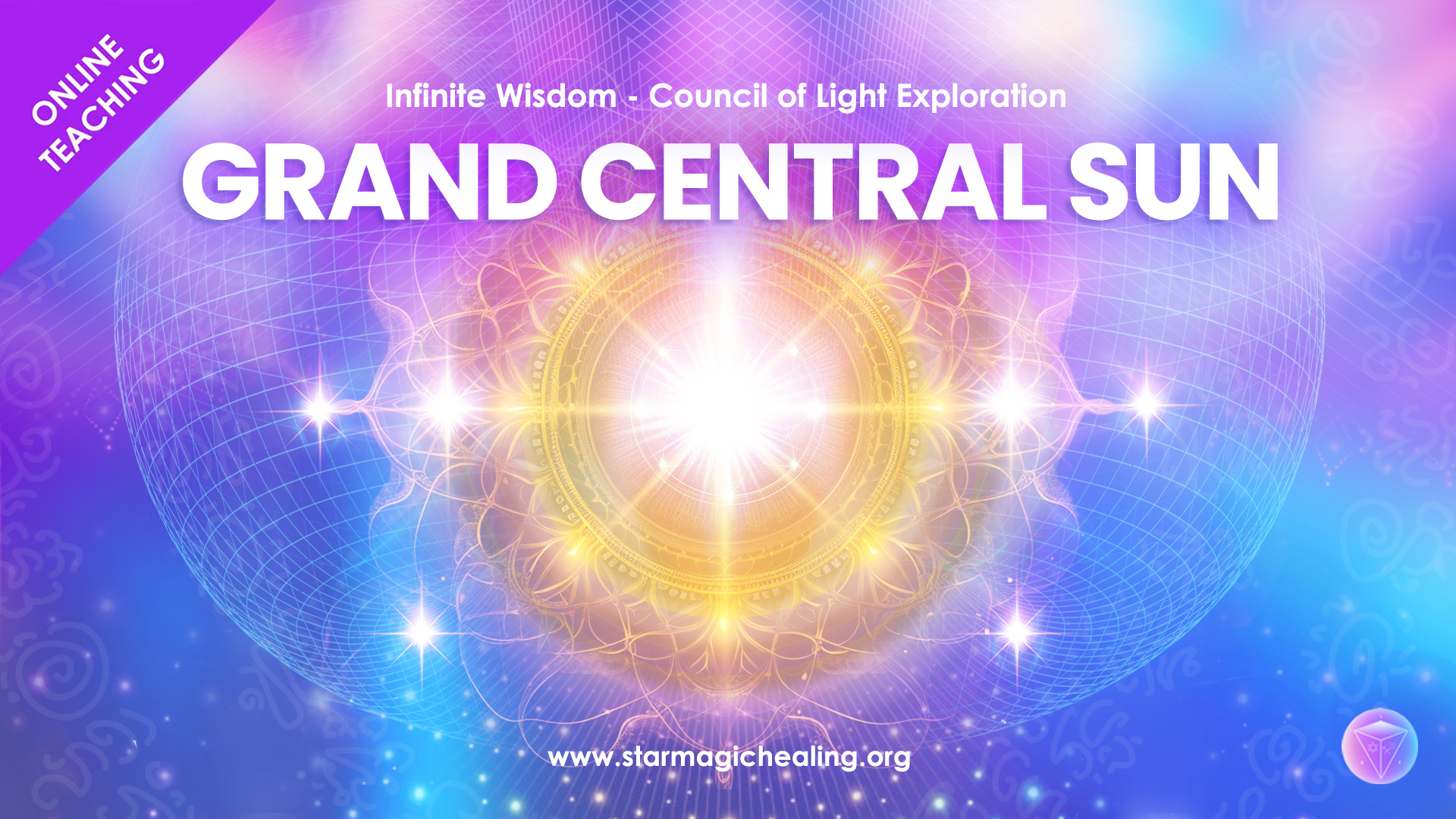 Infinite Wisdom 19 – Grand Central Sun, Council Of Light Exploration