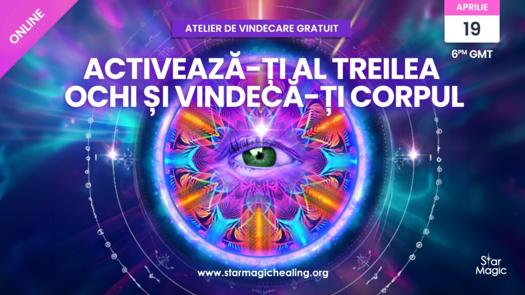 Activează-ți al Treilea Ochi și Vindecă-ți Corpul,19 Aprilie 2025, Online